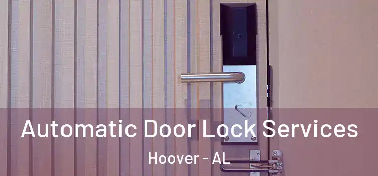  Automatic Door Lock Services Hoover - AL
