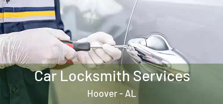 Car Locksmith Services Hoover - AL