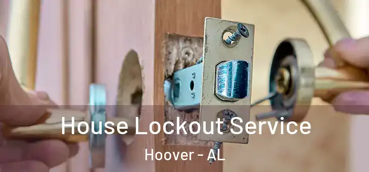  House Lockout Service Hoover - AL