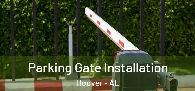  Parking Gate Installation Hoover - AL